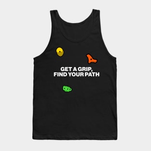 Get a Grip, Find Your Path - Bouldering Motivational Slogan Tank Top